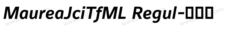 MaureaJciTfML Regul字体转换 MaureaJciTfML Regul字体转换